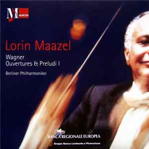 Wagner / Lorin Maazel, Berliner Philharmoniker - Ouvertures & Preludi I FLAC
