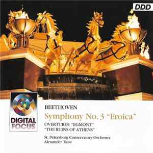 Beethoven, St. Petersburg Conservatory Orchestra, Alexander Titov - Symphony No. 3 - Overtures: "Egmont", "The Ruins Of Athens" FLAC