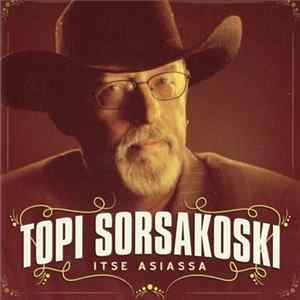 Topi Sorsakoski - Itse Asiassa FLAC