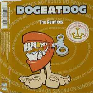 Dog Eat Dog - No Fronts: The Remixes FLAC
