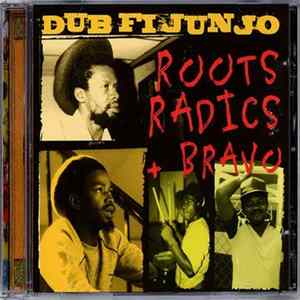 Roots Radics + Bravo - Dub Fi Junjo FLAC