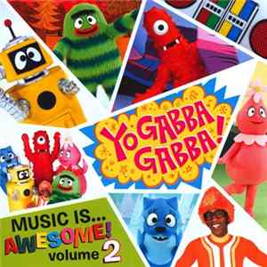 Yo Gabba Gabba! - Music Is... Awesome! Volume 2 FLAC