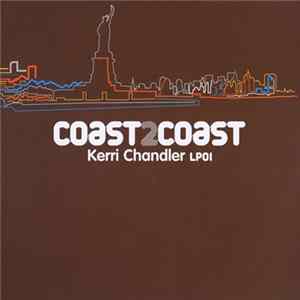 Kerri Chandler - Coast 2 Coast - Kerri Chandler LP01 FLAC