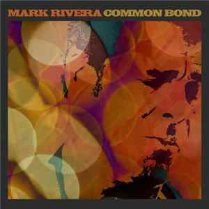 Mark Rivera - Common Bond FLAC