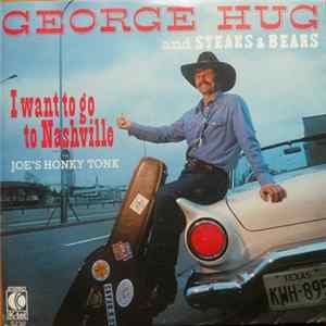 George Hug And Steaks & Beans - I Want To Go To Nashville FLAC