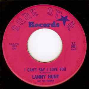 Lanny Hunt And The Themes - I Can't Say I Love You / Over Easy FLAC
