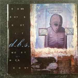 D.B.S. - Some Boys Got It, Most Men Don't FLAC