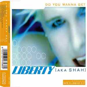 Liberty AKA Shah - Do You Wanna Get FLAC