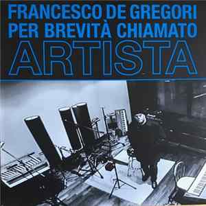 Francesco De Gregori - Per Brevità Chiamato Artista FLAC