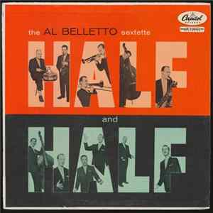 The Al Belletto Sextette - Half And Half FLAC
