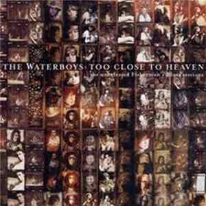 The Waterboys - Too Close To Heaven: The Unreleased Fisherman's Blues Sessions FLAC