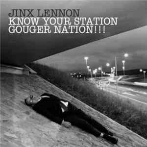 Jinx Lennon - Gouger Nation Know Your Station!!! FLAC