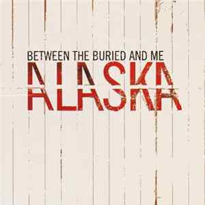 Between The Buried And Me - Alaska FLAC