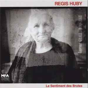 Régis Huby - Le Sentiment Des Brutes FLAC