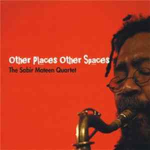 The Sabir Mateen Quartet - Other Places Other Spaces FLAC