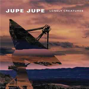 Jupe Jupe - Lonely Creatures FLAC