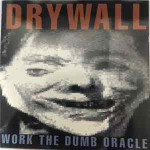 Drywall - Work The Dumb Oracle FLAC
