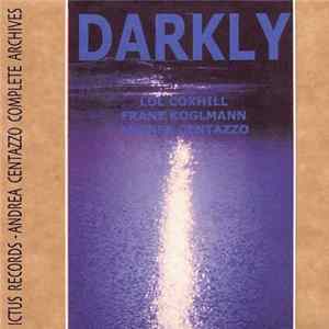 Lol Coxhill, Franz Koglmann, Andrea Centazzo - Darkly FLAC