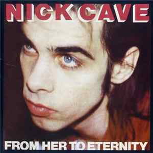 Nick Cave Featuring The Bad Seeds - From Her To Eternity FLAC