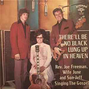 Rev. Joe Freeman, Wife June, and Son Jeff - There'll Be No Black Lung Up In Heaven FLAC