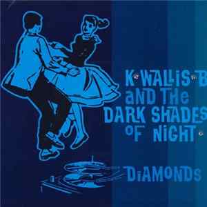 K. Wallis B. And The Dark Shades Of Night - Diamonds FLAC