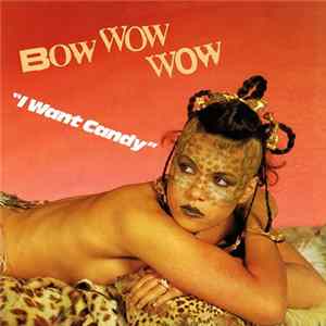 Bow Wow Wow - I Want Candy FLAC