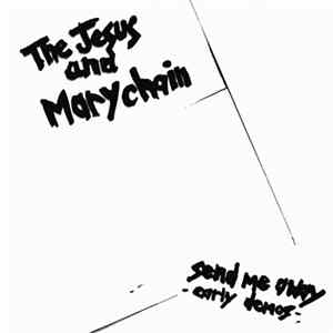 The Jesus And Mary Chain - Send Me Away - Early Demos FLAC