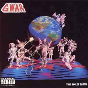 Gwar - This Toilet Earth FLAC