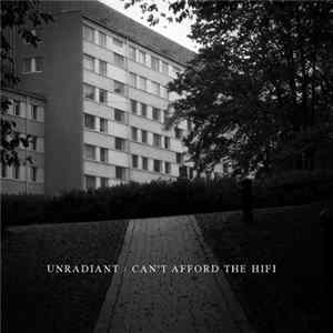 Unradiant - Can't Afford The Hifi FLAC