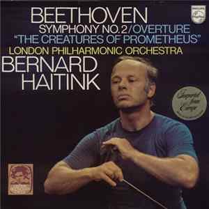 Beethoven, London Philharmonic Orchestra, Bernard Haitink - Symphony No. 2 / Overture "The Creatures Of Prometheus" FLAC
