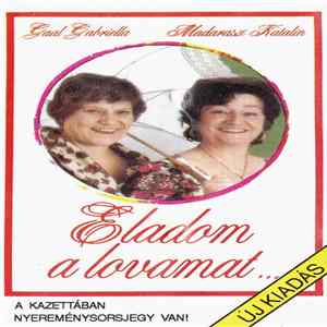 Gaál Gabriella / Madarász Katalin - Eladom A Lovamat... FLAC