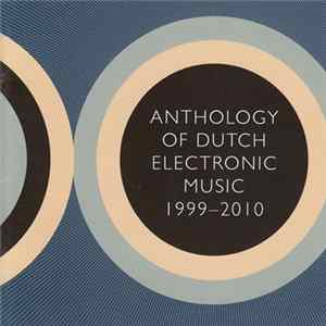Various - Anthology Of Dutch Electronic Music 1999-2010 FLAC