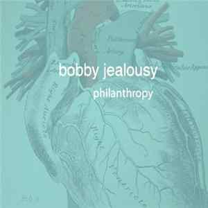 Bobby Jealousy - Philanthropy FLAC
