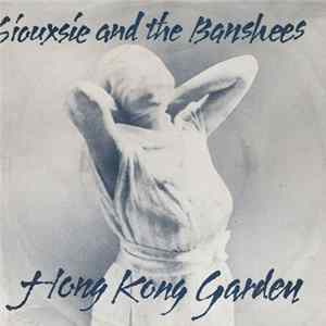 Siouxsie & The Banshees - Hong Kong Garden FLAC