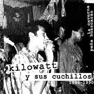 Kilowatt Y Sus Cuchillos - Kilowatt Y Sus Cuchillos 1989 - 1990 FLAC