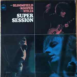 Mike Bloomfield / Al Kooper / Steve Stills - Super Session FLAC