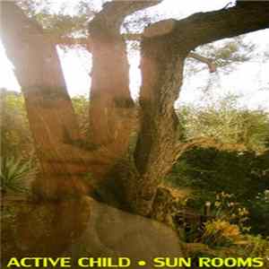 Active Child - Sun Rooms FLAC
