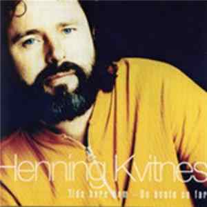 Henning Kvitnes - Tida Bare Kom - De Beste So Far FLAC