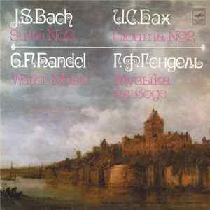 J. S. Bach / G. F. Handel - Soloists Ensemble Of The Moscow State Philharmonic Symphony Orchestra , Conductor David Oistrakh - Suite No. 2 / Water Music FLAC