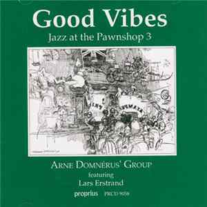 Arne Domnérus' Group featuring Lars Erstrand - Good Vibes - Jazz At The Pawnshop 3 FLAC