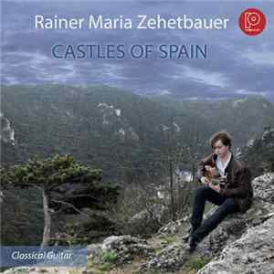 Rainer Maria Zehetbauer - Castles of Spain FLAC
