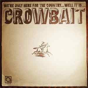Crowbait - We're Only Here For The Country...Well It Is... FLAC