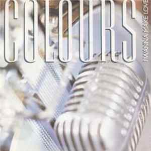 Colours - I Wanna Make Love FLAC