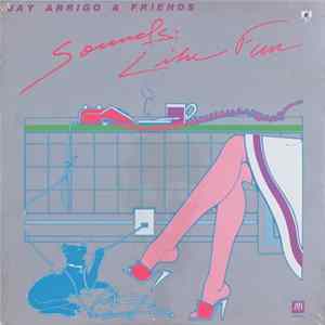 Jay Arrigo & Friends - Sounds: Like Fun FLAC