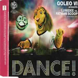 Goleo VI Presents Lumidee Vs. Fatman Scoop - Dance! FLAC