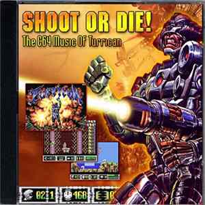 Various - Shoot Or Die - The C64 Music Of Turrican FLAC