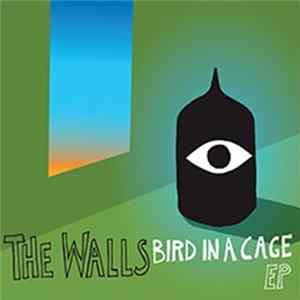 The Walls - Bird In A Cage EP FLAC
