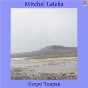 Mitchel Leleka - Озеро Чокрак FLAC
