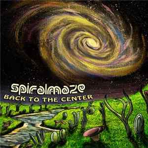 Spiralmaze - Back To The Center FLAC