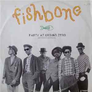 Fishbone - Party At Ground Zero FLAC